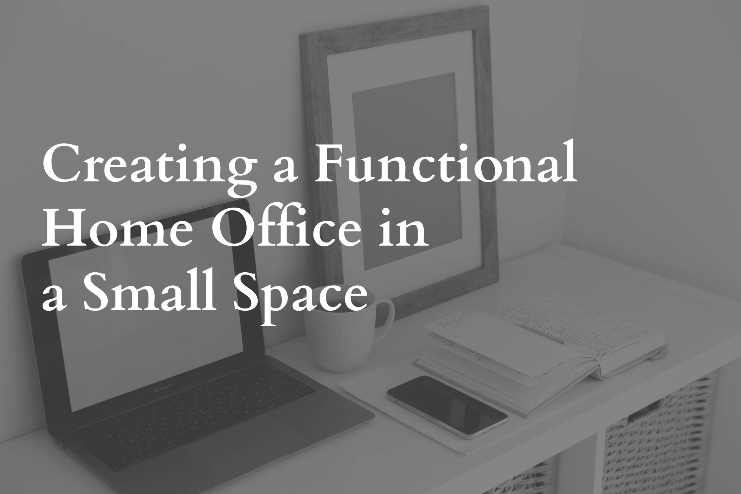 Creating a Functional Home Office in a Small Space