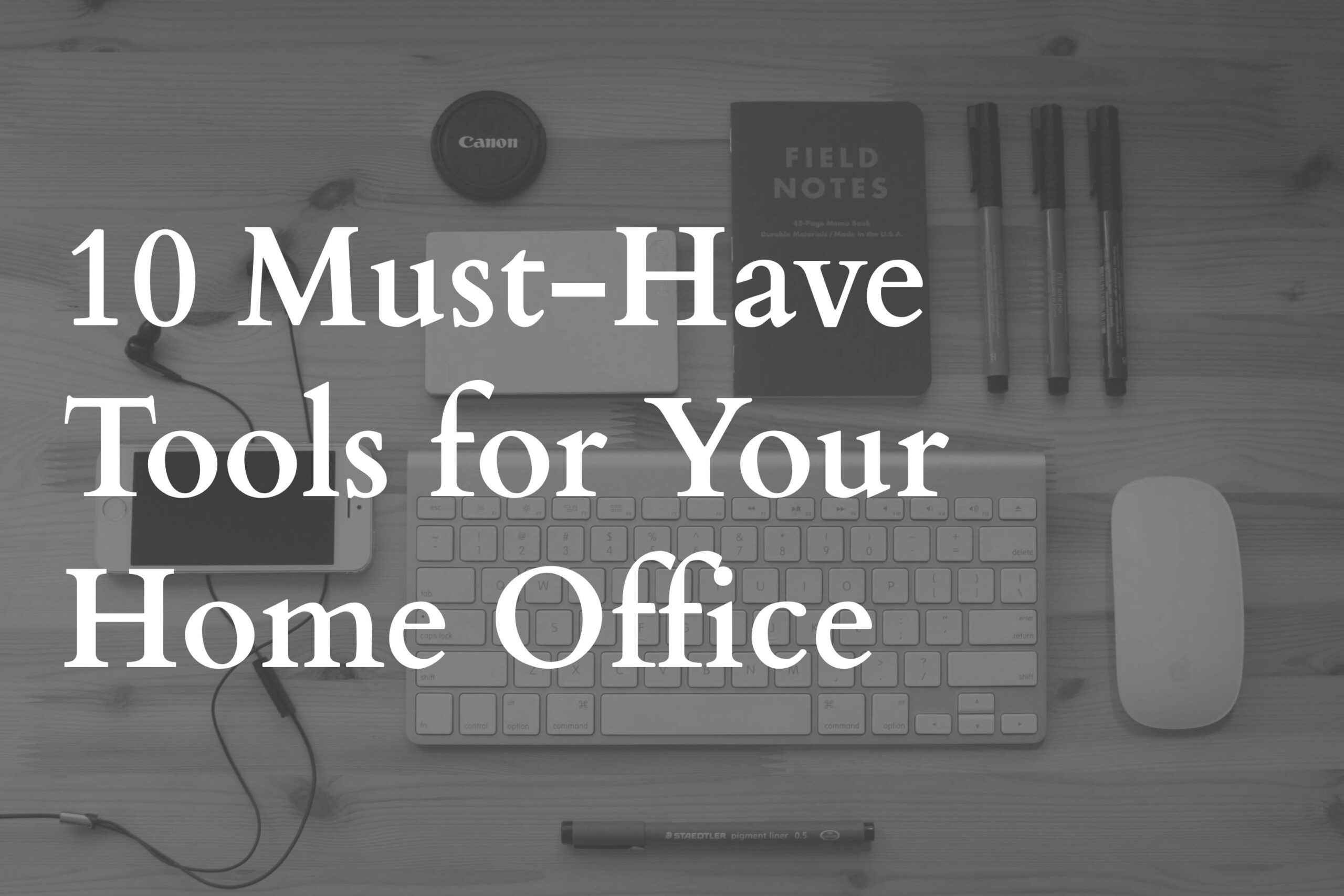 10 Must-Have Tools for Your Home Office